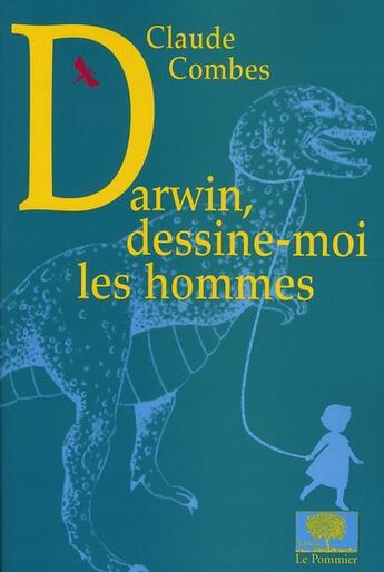 Couverture du livre « Darwin, dessine-moi les hommes » de Claude Combes aux éditions Le Pommier