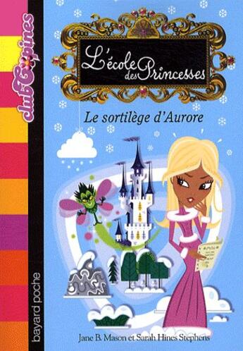 Couverture du livre « L'école des princesses t.7 ; sortilège d'Aurore » de Jane B. Mason aux éditions Bayard Jeunesse