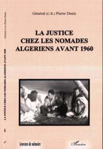 Couverture du livre « La justice chez les nomades algeriens avant 1960 » de Pierre Denis aux éditions L'harmattan