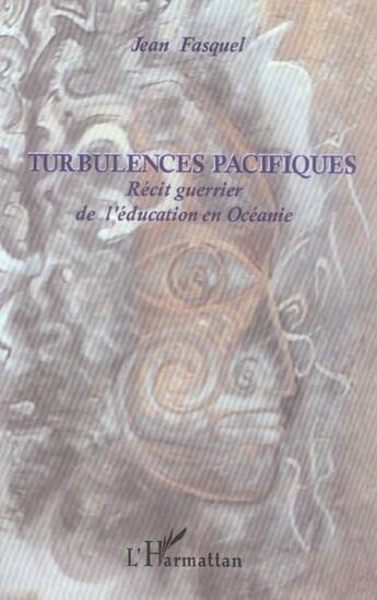 Couverture du livre « Turbulences pacifiques - recit guerrier de l'education en oceanie » de Jean Fasquel aux éditions L'harmattan