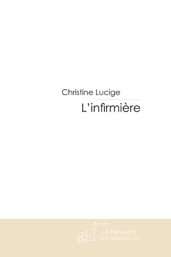 Couverture du livre « L'infirmière » de Christine Lucige aux éditions Le Manuscrit