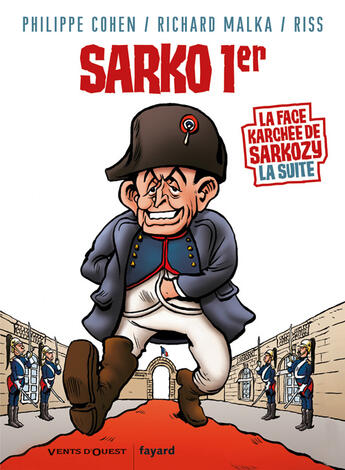 Couverture du livre « Sarko 1er ; la face karchée de Sarkozy la suite » de Riss et Richard Malka et Philippe Cohen aux éditions Vents D'ouest