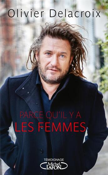 Couverture du livre « Parce qu'il y a les femmes » de Olivier Delacroix aux éditions Michel Lafon