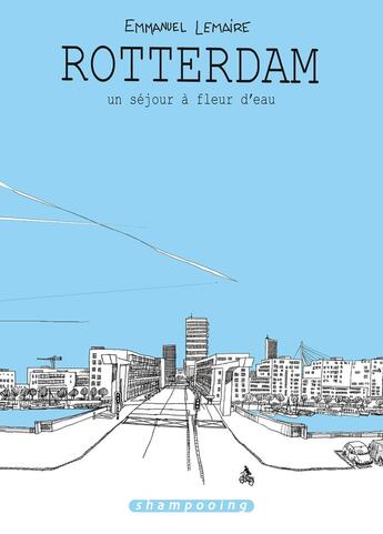 Couverture du livre « Rotterdam ; un séjour à fleur d'eau » de Emmanuel Lemaire aux éditions Delcourt