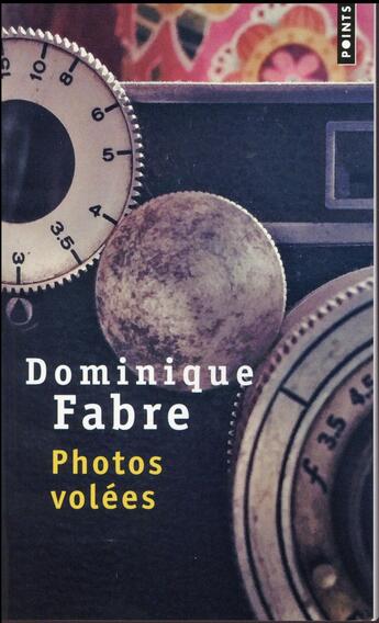 Couverture du livre « Photos volées » de Dominique Fabre aux éditions Points