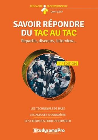 Couverture du livre « Savoir répondre du tac au tac : répartie, discours, interview... » de Cyril Gely aux éditions Studyrama