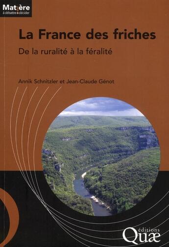 Couverture du livre « La France des friches ; de la ruralité à la féralité » de Annik Schnitzler aux éditions Quae