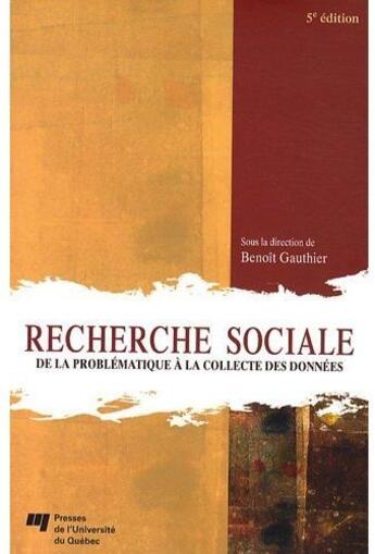 Couverture du livre « Recherche sociale ; de la problématique à la collecte des données (5e édition) » de Benoit Gauthier aux éditions Pu De Quebec