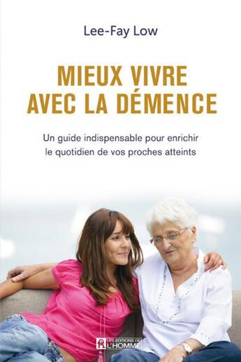 Couverture du livre « Mieux vivre avec la démence » de Lee-Fay Low aux éditions Editions De L'homme