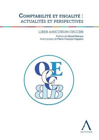 Couverture du livre « Comptabilité et fiscalité : actualites et perspectives ; liber amicorum OECCBB » de  aux éditions Anthemis