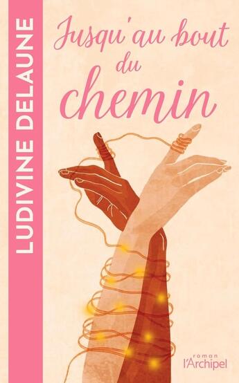 Couverture du livre « Jusqu'au bout du chemin » de Ludivine Delaune aux éditions Archipel