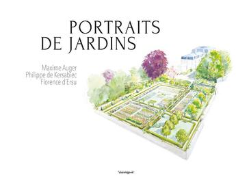 Couverture du livre « Portraits de Jardins » de Philippe Kersabiec De et Maxime Auger aux éditions Cosmogone