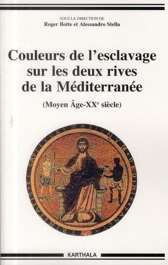 Couverture du livre « Couleurs de l'esclavage sur les deux rives de la mediterranee - moyen age-xxe siecle » de Roger Botte aux éditions Karthala