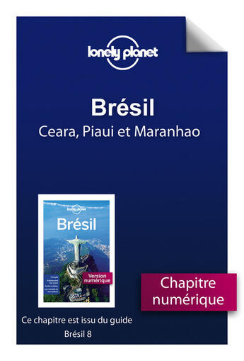 Couverture du livre « Brésil ; Ceará, Piauí et Maranhão (8e édition) » de  aux éditions Lonely Planet France