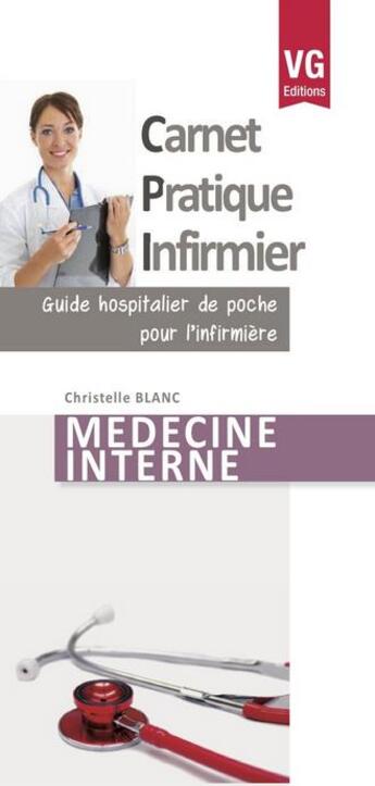 Couverture du livre « Médecine interne ; carnet pratique infirmier » de Christelle Blanc aux éditions Vernazobres Grego