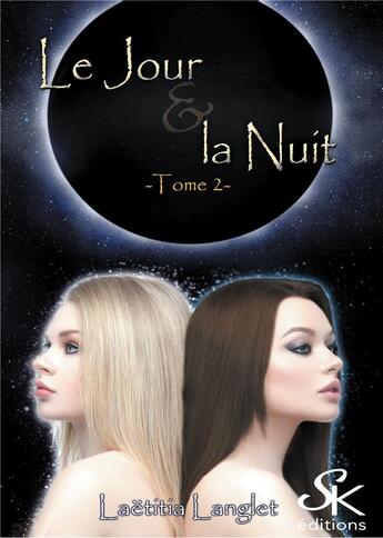 Couverture du livre « Le jour et la nuit Tome 2 » de Langlet Laetitia aux éditions Sharon Kena