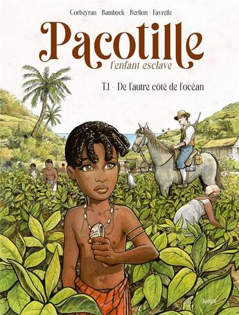 Couverture du livre « Pacotille Tome 1 : de l'autre côté de l'océan » de Eric Corbeyran et Olivier Berlion aux éditions Jungle