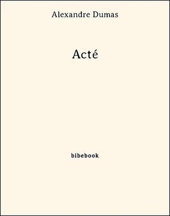 Couverture du livre « Acté » de Alexandre Dumas aux éditions Bibebook