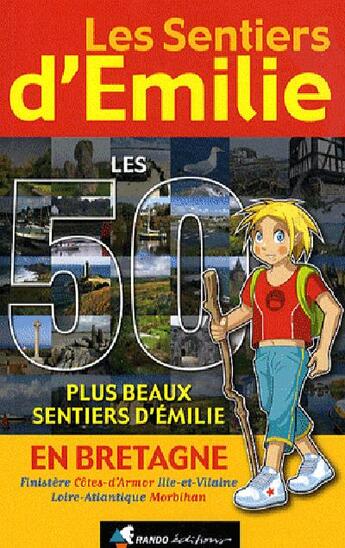 Couverture du livre « Les sentiers d'Emilie ; les 50 plus beaux sentiers d'Emilie en Bretagne » de Rio-Querre-Le Guelle aux éditions Rando