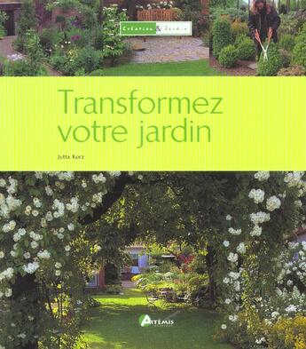 Couverture du livre « Transformez Votre Jardin » de Korz Jutta aux éditions Artemis