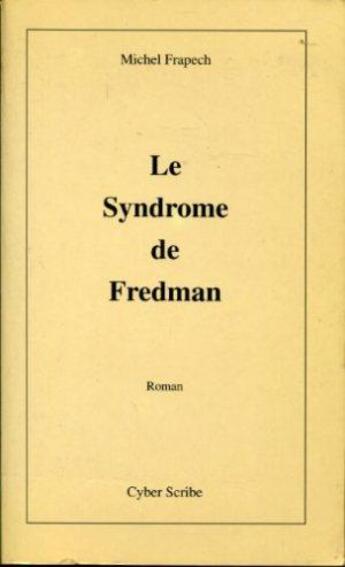 Couverture du livre « Le syndrome de fredman » de Frapech Michel aux éditions Cyber Scribe