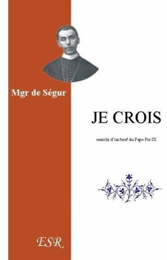 Couverture du livre « Je crois » de De Segur aux éditions Saint-remi