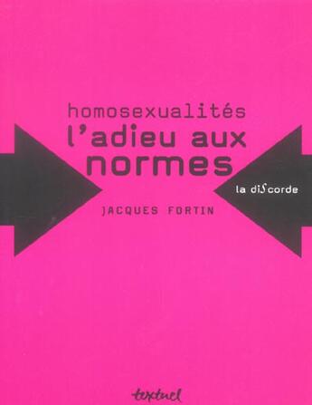 Couverture du livre « Homosexualités, l'adieu aux normes » de Jacques Fortin aux éditions Textuel