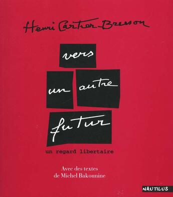 Couverture du livre « Vers un autre futur ; un regard libertaire » de Cartier-Bresson H. aux éditions Nautilus