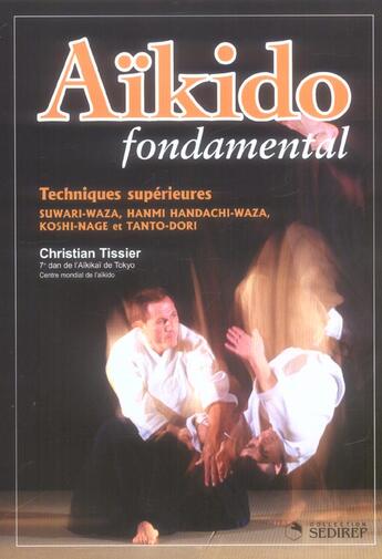 Couverture du livre « Aikido fondamental : techniques superieures » de Christian Tissier aux éditions Budo