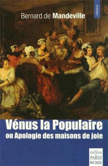 Couverture du livre « Vénus la populaire ; ou apologie des maisons de joie » de Bernard Mandeville aux éditions Paris
