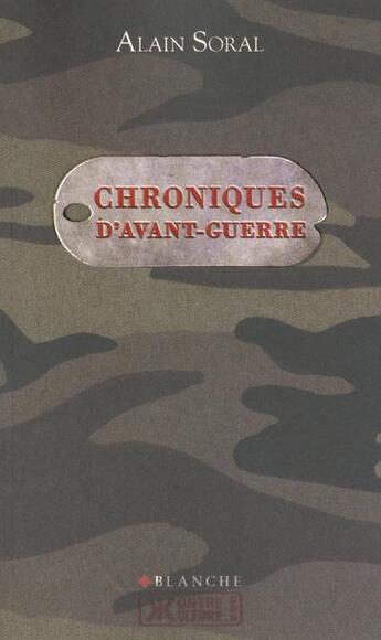 Couverture du livre « Chroniques d'avant-guerre » de Alain Soral aux éditions Blanche
