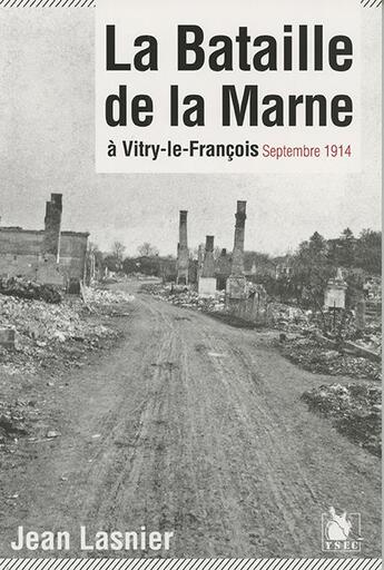 Couverture du livre « La bataille de la Marne à Vitry-le-François, septembre 1914 » de Jean Lasnier aux éditions Ysec