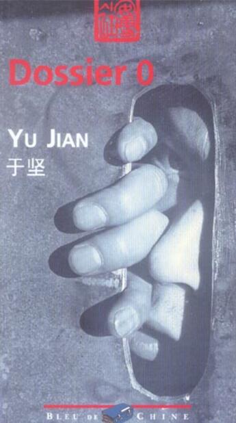Couverture du livre « Dossier zero » de Jian Yu aux éditions Bleu De Chine