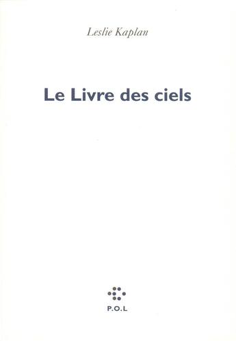 Couverture du livre « Le livre des ciels » de Leslie Kaplan aux éditions P.o.l