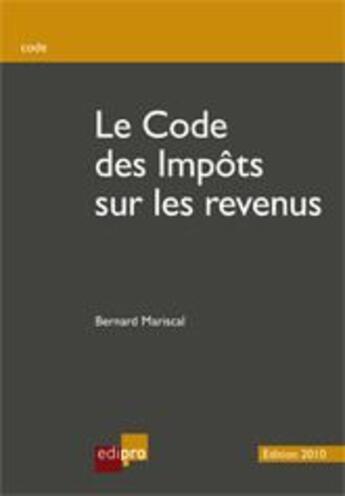 Couverture du livre « Le code des impots sur le revenus (3e. édition) » de Bernard Mariscal aux éditions Cci De Liege Edipro