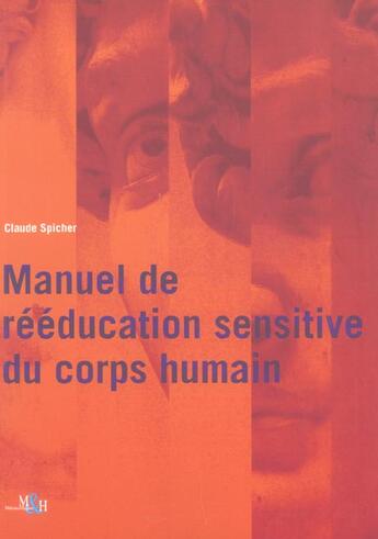 Couverture du livre « Manuel de reeducation sensitive du corps humain » de Spicher Claude aux éditions Rms