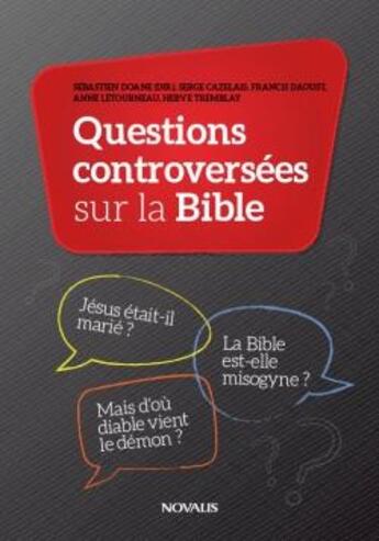 Couverture du livre « Questions controversées sur la Bible » de Sebastien Doane et Serge Cazelais et Francis Daoust aux éditions Novalis