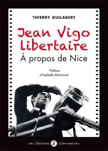 Couverture du livre « Jean Vigo libertaire ; à propos de Nice » de Thierry Guilabert aux éditions Editions Libertaires