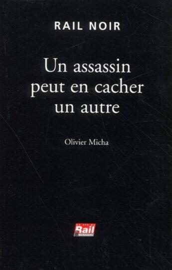 Couverture du livre « Un assassin peut en cacher un autre » de Olivier Micha aux éditions La Vie Du Rail