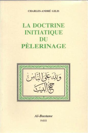 Couverture du livre « DOCTRINE INITIATIQUE DU PELERINAGE (LA) » de Charles André Gilis aux éditions Alboustane