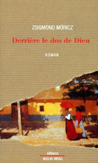 Couverture du livre « Derrière le dos de Dieu » de Zsigmond Moricz aux éditions Ibolya Virag