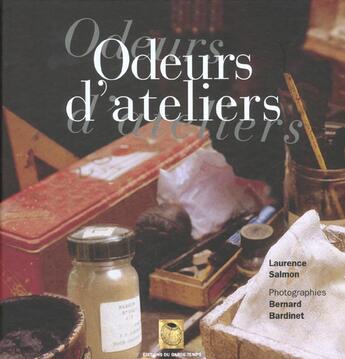 Couverture du livre « Odeurs d'ateliers » de Laurence Salmon et Bernard Bardinet aux éditions Garde Temps