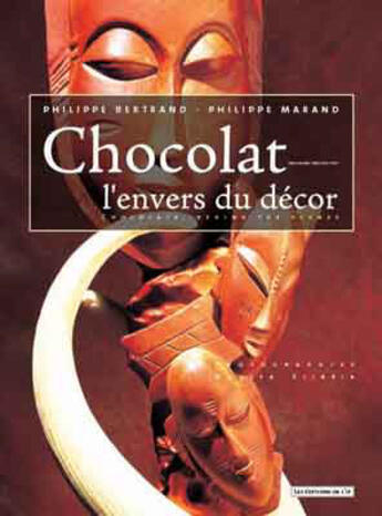 Couverture du livre « Chocolat ; l'envers du decor » de Bertrand/Philippe et Philippe Marand aux éditions L'if