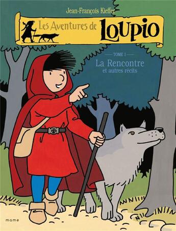 Couverture du livre « Les aventures de Loupio Tome 1 : la rencontre et autres récits » de Jean-Francois Kieffer aux éditions Mame