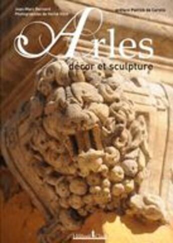 Couverture du livre « Arles ; décor et sculpture » de Bernard J-M/Hote H/ aux éditions Honore Clair