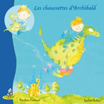 Couverture du livre « Les chaussettes d'Archibald » de Benedicte Carboneill et Isabelle Gribout aux éditions Editions Du Coprin