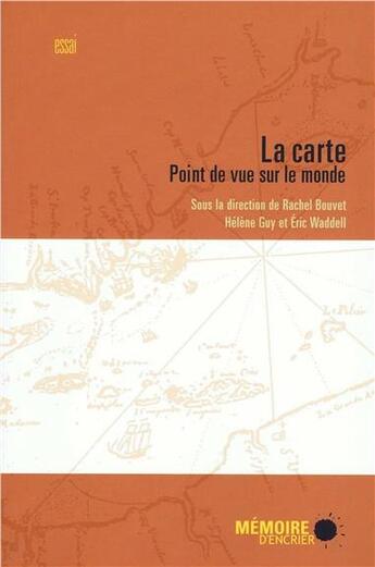 Couverture du livre « La carte ; point de vue sur le monde » de Rachel Bouvet aux éditions Memoire D'encrier