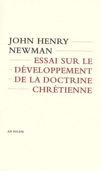 Couverture du livre « Essai sur le développement de la doctrine chrétienne » de John Henry Newman aux éditions Ad Solem