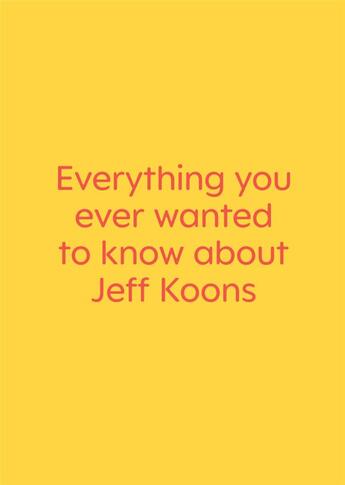 Couverture du livre « Everything you ever wanted to know about Jeff Koons : just kidding. it's a book of interviews with nine really great artists » de  aux éditions Clinamen