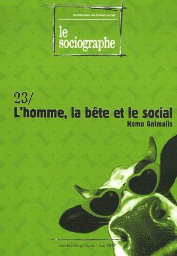 Couverture du livre « LE SOCIOGRAPHE T.23 ; l'homme, la bête et le social ; homo animalis » de  aux éditions Champ Social Et Theetete